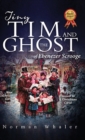 Tiny Tim and the Ghost of Ebenezer Scrooge : The Sequel to a Christmas Carol - Book