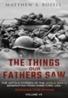 Across the Rhine : The Things Our Fathers Saw-The Untold Stories of the World War II Generation-Volume VII: The Things Our Fathers Saw-The Untold Stories of the World War II Generation-Volume VII - Book