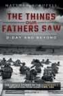 D-Day and Beyond : The Things Our Fathers Saw-Volume 5 - Book