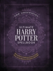 The Unofficial Ultimate Harry Potter Spellbook : A complete reference guide to every spell in the wizarding world - Book