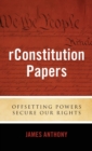 rConstitution Papers : Offsetting Powers Secure Our Rights - Book