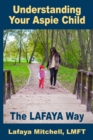 The Lafaya Way : Understanding Your Aspie Child - Book