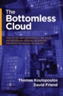 The Bottomless Cloud : How Ai, the Next Generation of the Cloud, and Abundance Thinking Will Radically Transform the Way You Do Business - Book