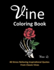 Vine Coloring Book : 40 Stress Relieving Quotes from Classic Vines - Book