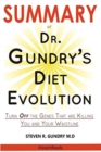 Summary of Dr. Gundry's Diet Evolution : Turn Off the Genes That Are Killing You and Your Waistline - Book