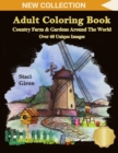 Adult Coloring Book : Country Farm and Gardens Around The World: Breathtaking Country Life, Animals, Beautiful Flowers, Landscape and Nature Scenes For Stress Relief & Relaxation - Book