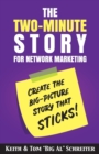 The Two-Minute Story for Network Marketing : Create the Big-Picture Story That Sticks! - Book