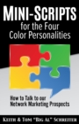 Mini-Scripts for the Four Color Personalities : How to Talk to our Network Marketing Prospects - Book