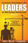 Comment Developper des Leaders en Marketing Relationnel Volume Un : Creez Etape par Etape des Professionnels en Marketing de Reseau - Book