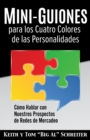 Mini-Guiones para los Cuatro Colores de las Personalidades : Como Hablar con Nuestros Prospectos de Redes de Mercadeo - Book