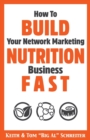 How To Build Your Network Marketing Nutrition Business Fast - Book