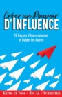 Creer un Pouvoir d'Influence : 10 Facons d'Impressionner et Guider les Autres - Book