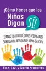 !Como Hacer que los Ninos Digan SI! : Usando los Cuatro Colores de Lenguajes Secretos para Hacer que los Ninos - Book