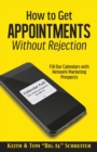 How to Get Appointments Without Rejection : Fill Our Calendars with Network Marketing Prospects - Book