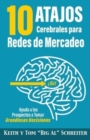 10 Atajos Cerebrales para Redes de Mercadeo : Ayuda a los Prospectos a Tomar Grandiosas Decisiones - Book
