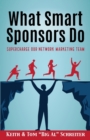 What Smart Sponsors Do : Supercharge Our Network Marketing Team - Book