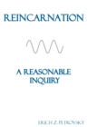 Reincarnation A Reasonable Inquiry : [Custom White Interior] - Book
