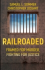 Railroaded : Framed For Murder, Fighting For Justice - Book