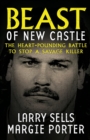 Beast Of New Castle : The Heart-Pounding Battle To Stop A Savage Killer - Book
