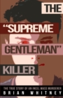 The "Supreme Gentleman" Killer : The True Story Of An Incel Mass Murderer - Book