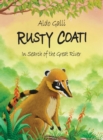 Rusty Coati : In Search of the Great River - Book
