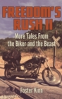 Freedom's Rush II : More Tales from the Biker and the Beast - Book