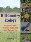 Hill Country Ecology : Essays on Plants, Animals, Water, and Land Management - Book