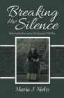 Breaking the Silence : Historical fiction about the Spanish Civil War - eBook