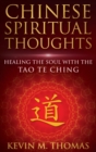 Chinese Spiritual Thoughts : Healing The Soul With The Tao Te Ching - Book