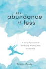 The Abundance of Less : A Social Experiment of Not Buying Anything New for One Year - Book