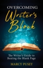 Overcoming Writer's Block : The Writer's Guide to Beating the Blank Page - Book
