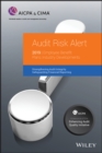 Audit Risk Alert : Employee Benefit Plans Industry Developments, 2019 - Book