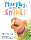 Murphy, See How You Shine! : A Story That Celebrates the Gifts Within Us - Book