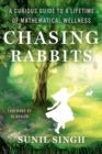 Chasing Rabbits : A Curious Guide to a Lifetime of Mathematical Wellness - Book