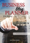 Business Blog Planner Journal - Corporate Bloggers Content Creator : Never Run Out of Things to Blog about Again - Book