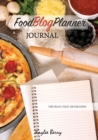 Food Blog Planner Journal - Cooking Blogger Content Creator : Never Run Out of Things to Blog about Again - Book