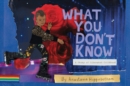 What You Don't Know : A Story of Liberated Childhood - Book