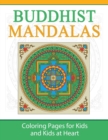 Buddhist Mandalas : Coloring Pages for Kids and Kids at Heart - Book