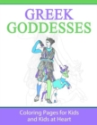 Greek Goddesses : Coloring Pages for Kids and Kids at Heart - Book