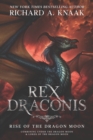 Rex Draconis : Rise of the Dragon Moon - Book
