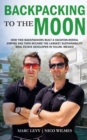 Backpacking to the Moon : How Two Backpackers Built a Vacation-Rental Empire and Then Became the Largest Sustainability Real Estate Developer in Tulum, Mexico - Book