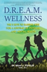 D.R.E.A.M. Wellness : The 5 Keys to Raising Kids for a Lifetime of Physical and Mental Health - Book
