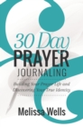 30 Day Prayer Journaling : Building your Prayer Life and Discovering Your True Identity - eBook