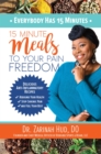 Everybody Has 15 Minutes : 15 Minute Meals to Your Pain Freedom - eBook