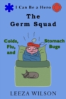 The Germ Squad : Colds, Flu, & Stomach Bugs - Book
