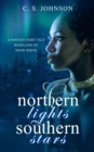 Northern Lights, Southern Stars : A Fantasy Fairy Tale Retelling of Snow White - Book
