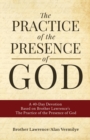 The Practice of the Presence of God : A 40-Day Devotion Based on Brother Lawrence's The Practice of the Presence of God (Includes Entire Book) - Book