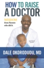 How to Raise a Doctor : Wisdom From Parents Who Did It! - eBook