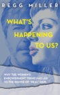 What's Happening to Us? : How the Quest for Equality has Eroded Communication and Connectedness in our Relationship - Book
