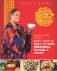 Vegan Soul Foodie Recipe Guide : Easy, Tasty & Healthy Dips, Dressings, Sauces, and Gravy - Book